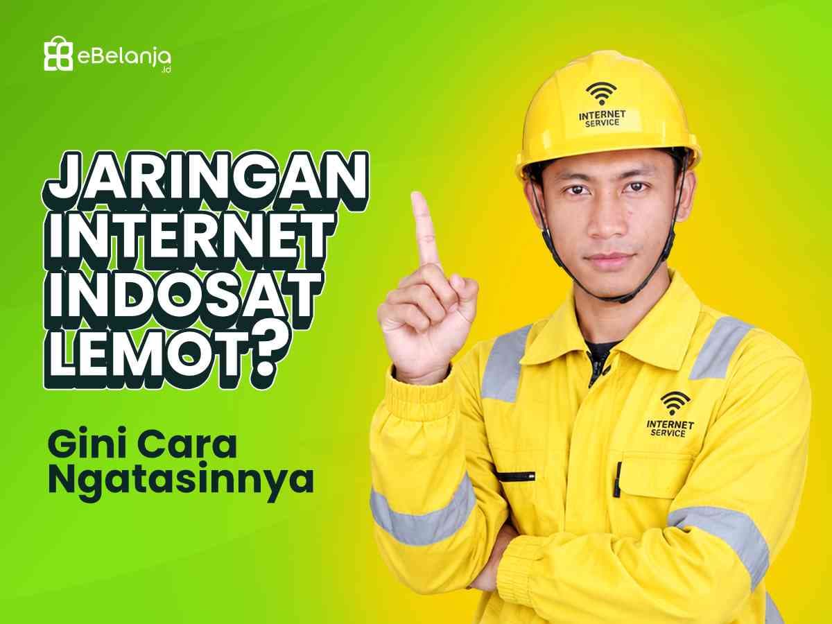Cara Mengatasi Jaringan Internet Indosat Lemot